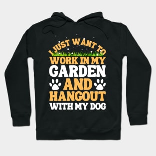 I Just Want To Work In My Garden And Hangout With My Dog Hoodie